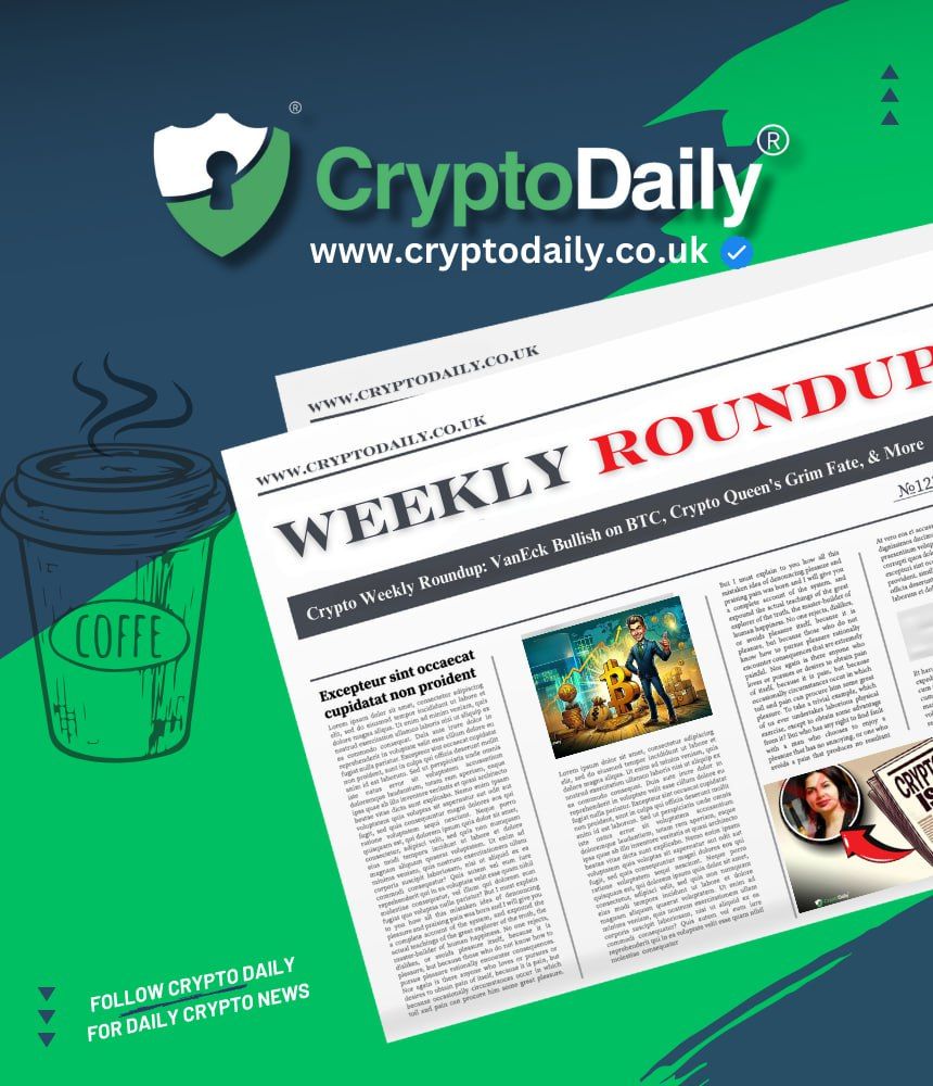 Crypto Weekly Roundup: VanEck Bullish on BTC, Crypto Queen’s Grim Fate, & More